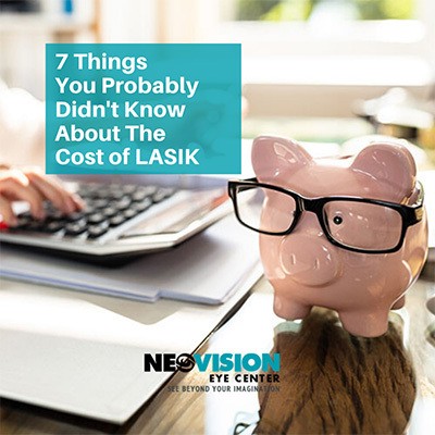 7 Things You Probably Didn’t Know About the Cost of LASIK